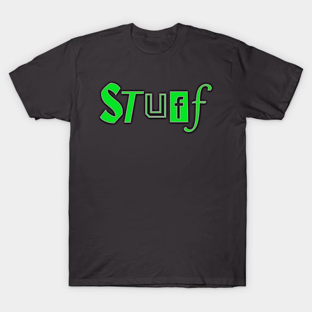 Stuff T-Shirt by FullMetalPickle
